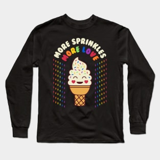 More Sprinkles More Love Gay Pride Month Rainbow Long Sleeve T-Shirt